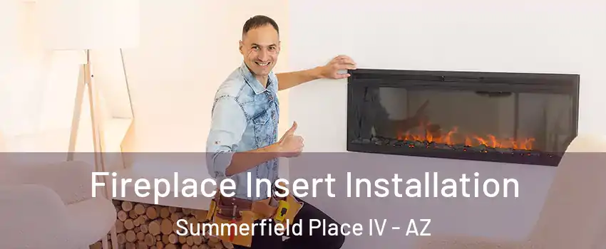 Fireplace Insert Installation Summerfield Place IV - AZ