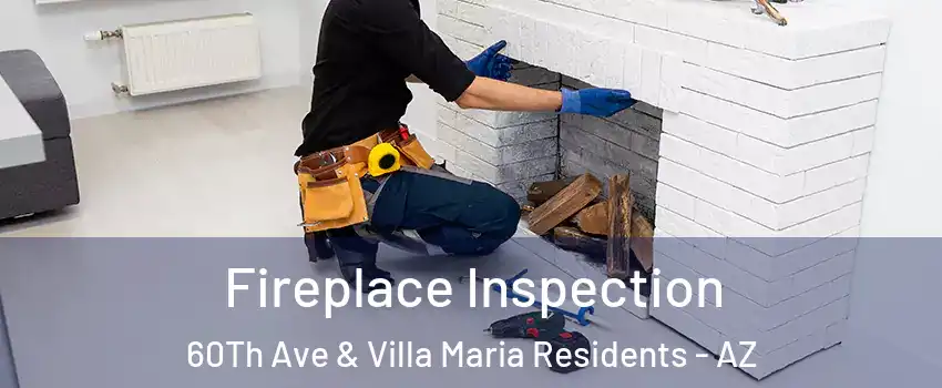 Fireplace Inspection 60Th Ave & Villa Maria Residents - AZ