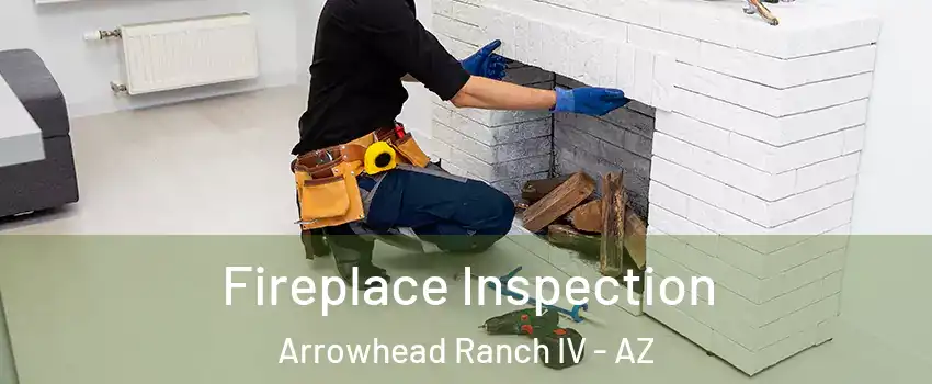 Fireplace Inspection Arrowhead Ranch IV - AZ