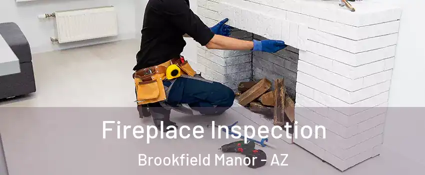 Fireplace Inspection Brookfield Manor - AZ