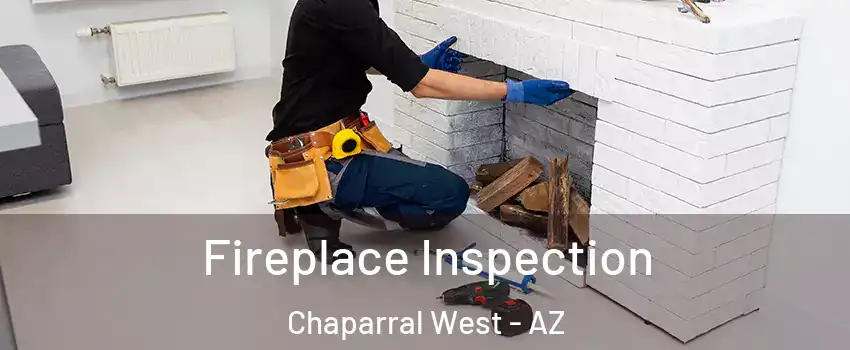 Fireplace Inspection Chaparral West - AZ