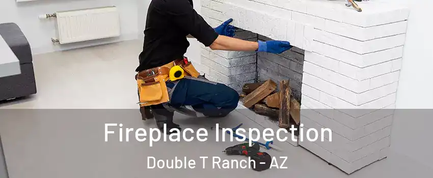 Fireplace Inspection Double T Ranch - AZ