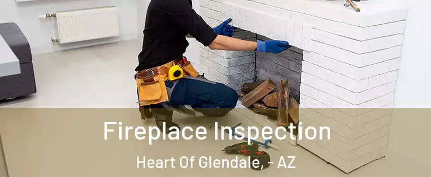 Fireplace Inspection Heart Of Glendale, - AZ