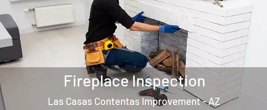 Fireplace Inspection Las Casas Contentas Improvement - AZ