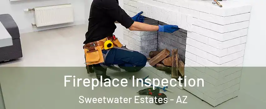 Fireplace Inspection Sweetwater Estates - AZ
