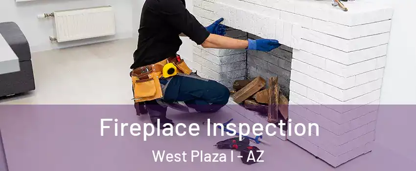Fireplace Inspection West Plaza I - AZ