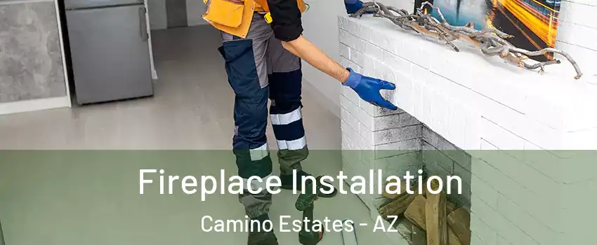 Fireplace Installation Camino Estates - AZ