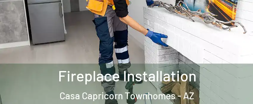 Fireplace Installation Casa Capricorn Townhomes - AZ