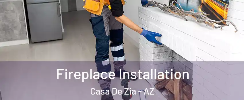 Fireplace Installation Casa De Zia - AZ
