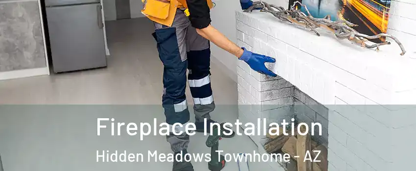 Fireplace Installation Hidden Meadows Townhome - AZ