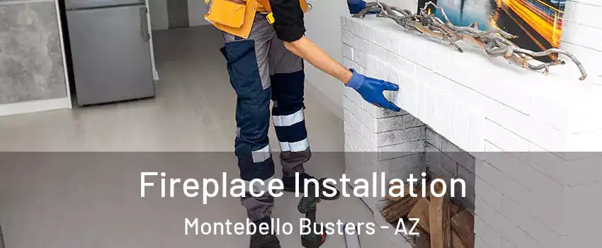 Fireplace Installation Montebello Busters - AZ