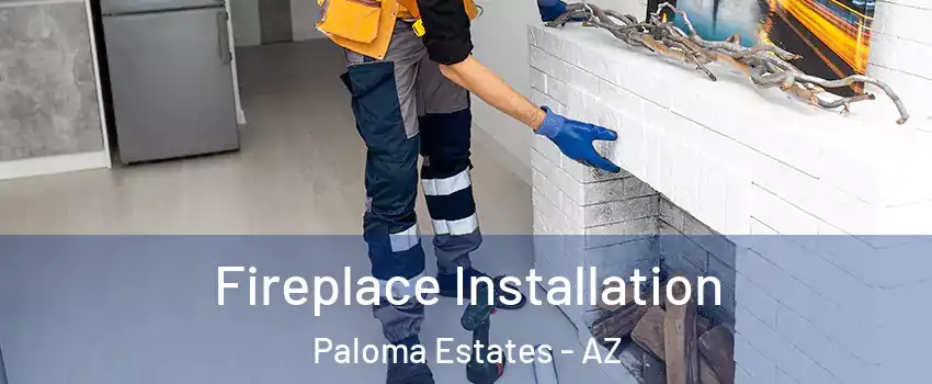 Fireplace Installation Paloma Estates - AZ