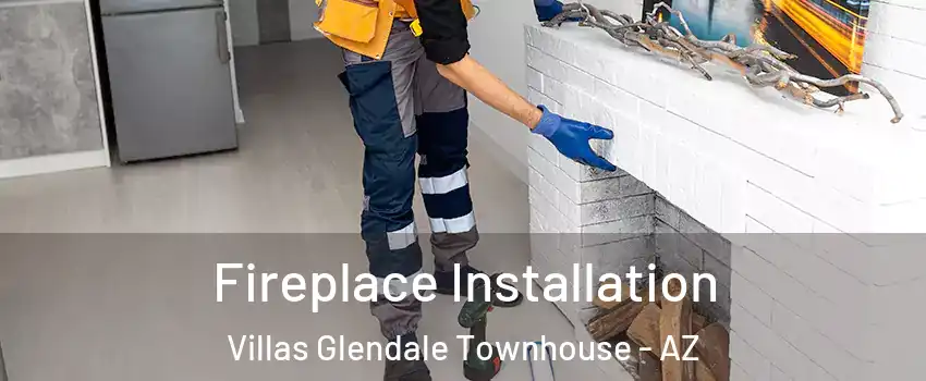 Fireplace Installation Villas Glendale Townhouse - AZ