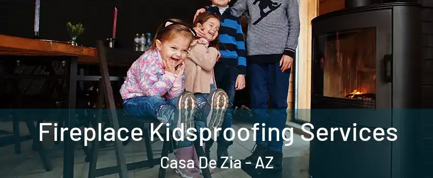 Fireplace Kidsproofing Services Casa De Zia - AZ