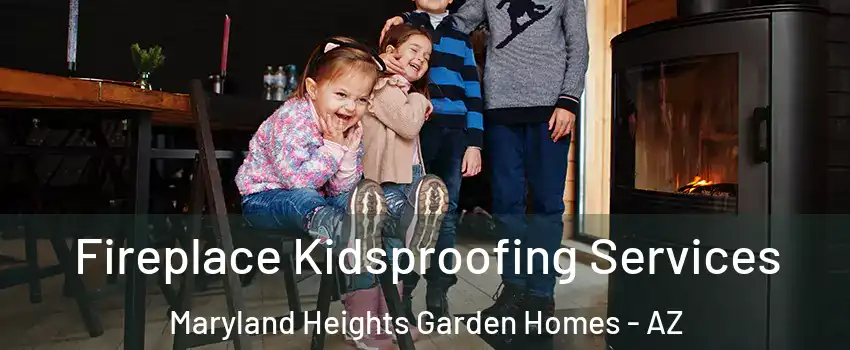 Fireplace Kidsproofing Services Maryland Heights Garden Homes - AZ