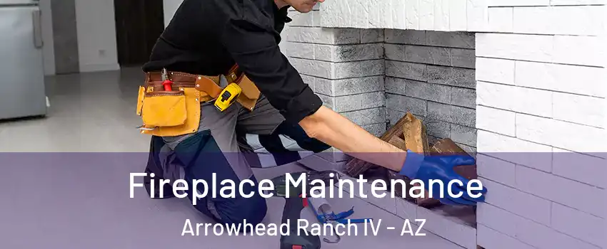 Fireplace Maintenance Arrowhead Ranch IV - AZ