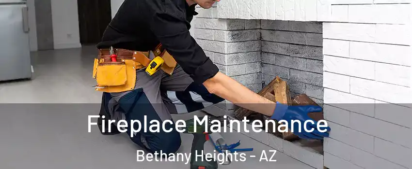 Fireplace Maintenance Bethany Heights - AZ