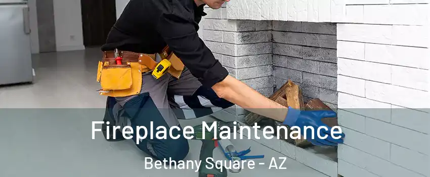 Fireplace Maintenance Bethany Square - AZ