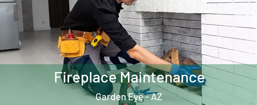 Fireplace Maintenance Garden Eye - AZ