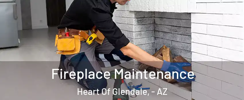 Fireplace Maintenance Heart Of Glendale, - AZ