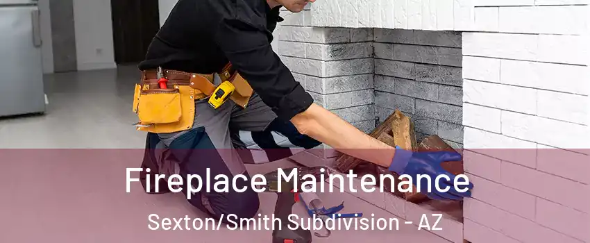 Fireplace Maintenance Sexton/Smith Subdivision - AZ