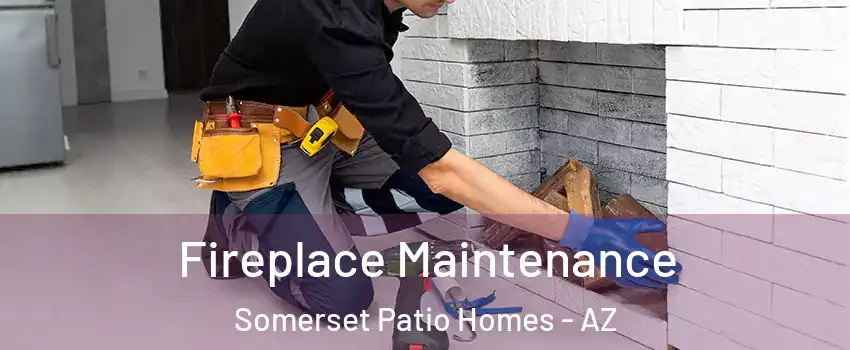 Fireplace Maintenance Somerset Patio Homes - AZ
