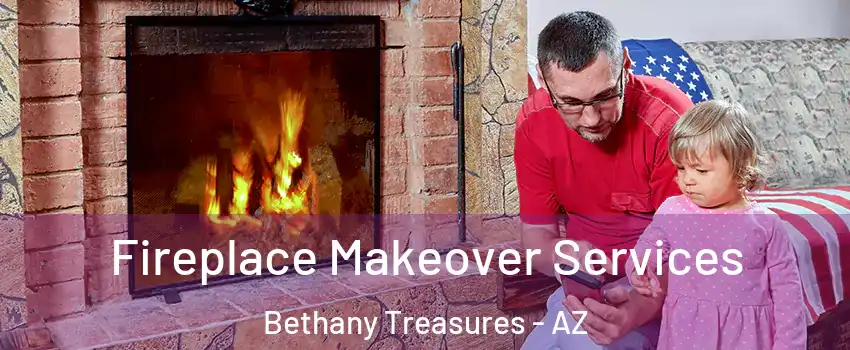 Fireplace Makeover Services Bethany Treasures - AZ