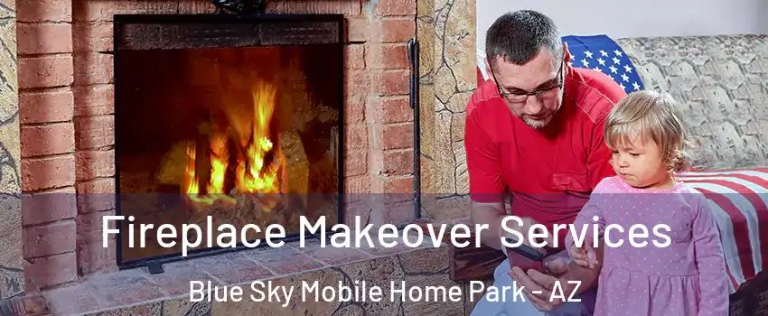 Fireplace Makeover Services Blue Sky Mobile Home Park - AZ