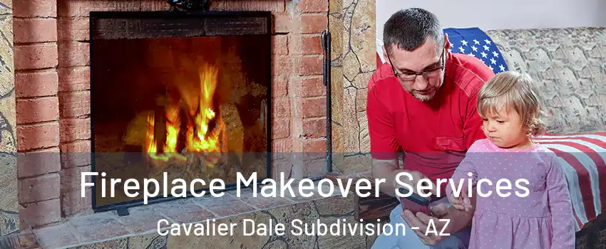 Fireplace Makeover Services Cavalier Dale Subdivision - AZ