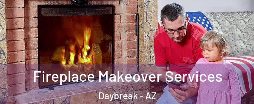 Fireplace Makeover Services Daybreak - AZ