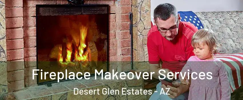 Fireplace Makeover Services Desert Glen Estates - AZ