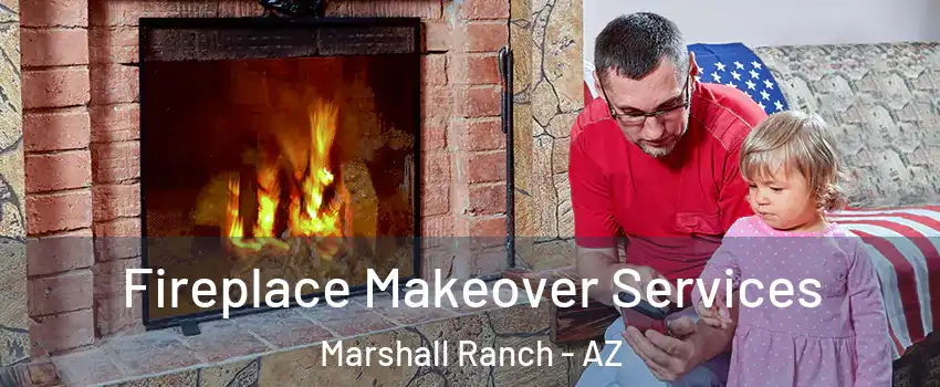 Fireplace Makeover Services Marshall Ranch - AZ