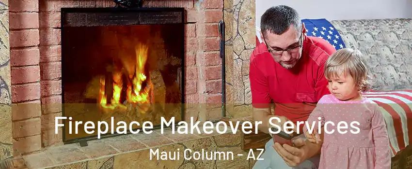 Fireplace Makeover Services Maui Column - AZ