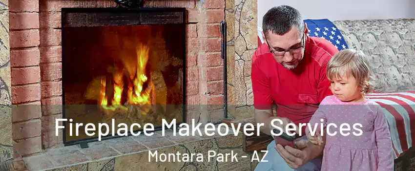 Fireplace Makeover Services Montara Park - AZ