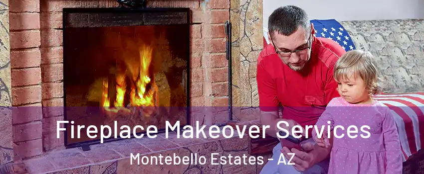 Fireplace Makeover Services Montebello Estates - AZ