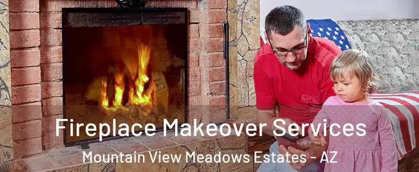 Fireplace Makeover Services Mountain View Meadows Estates - AZ