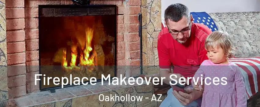 Fireplace Makeover Services Oakhollow - AZ