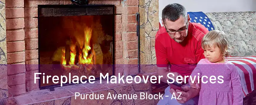 Fireplace Makeover Services Purdue Avenue Block - AZ