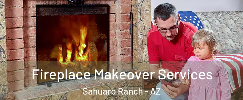Fireplace Makeover Services Sahuaro Ranch - AZ