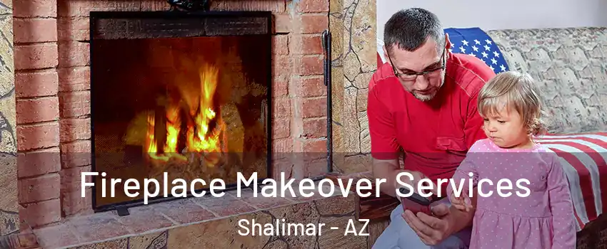 Fireplace Makeover Services Shalimar - AZ
