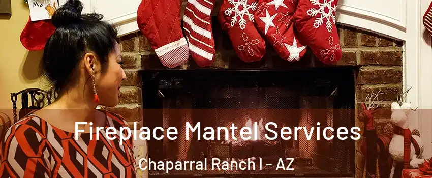 Fireplace Mantel Services Chaparral Ranch I - AZ