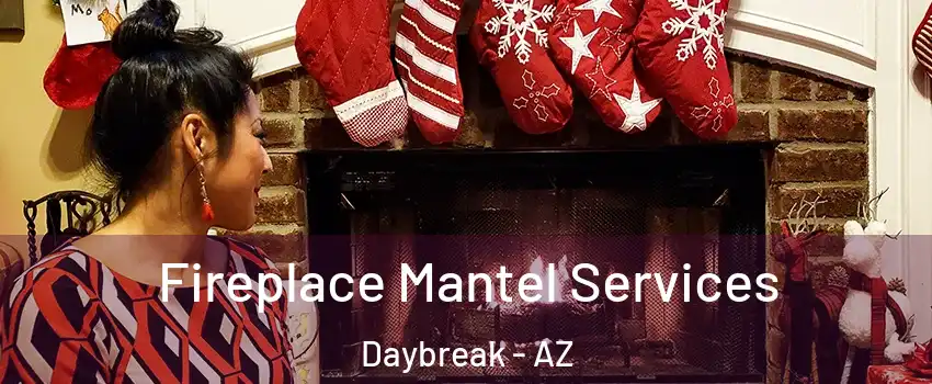 Fireplace Mantel Services Daybreak - AZ