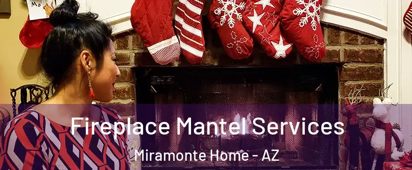 Fireplace Mantel Services Miramonte Home - AZ