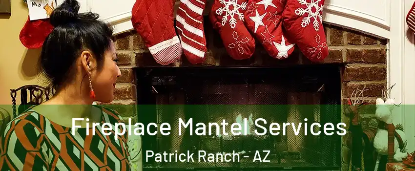 Fireplace Mantel Services Patrick Ranch - AZ