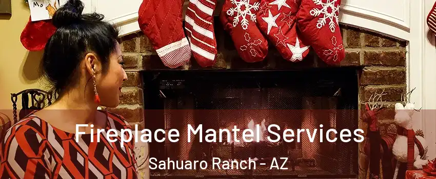 Fireplace Mantel Services Sahuaro Ranch - AZ
