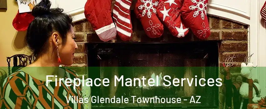 Fireplace Mantel Services Villas Glendale Townhouse - AZ