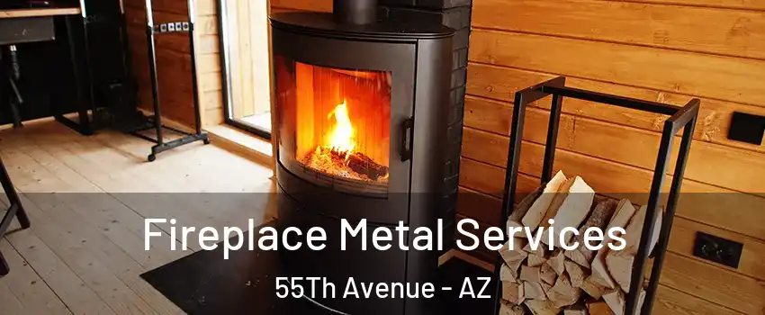 Fireplace Metal Services 55Th Avenue - AZ