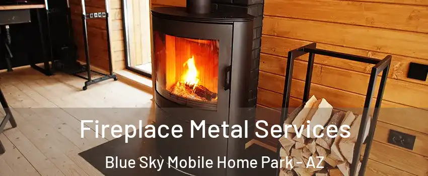Fireplace Metal Services Blue Sky Mobile Home Park - AZ