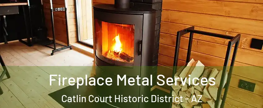 Fireplace Metal Services Catlin Court Historic District - AZ