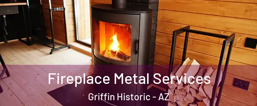 Fireplace Metal Services Griffin Historic - AZ